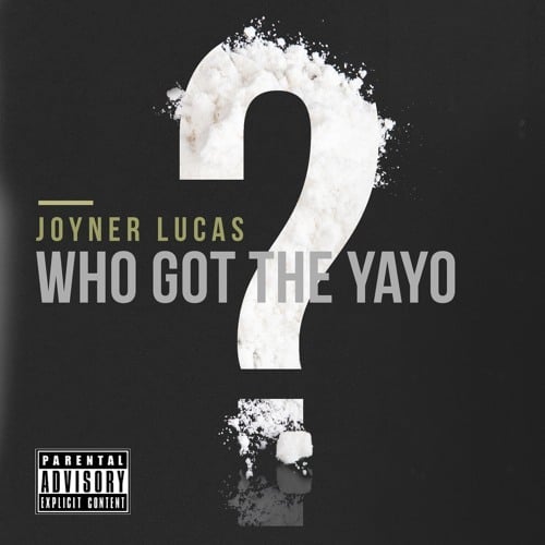 Album cover art for "Who Got The Yayo?" by Joyner Lucas