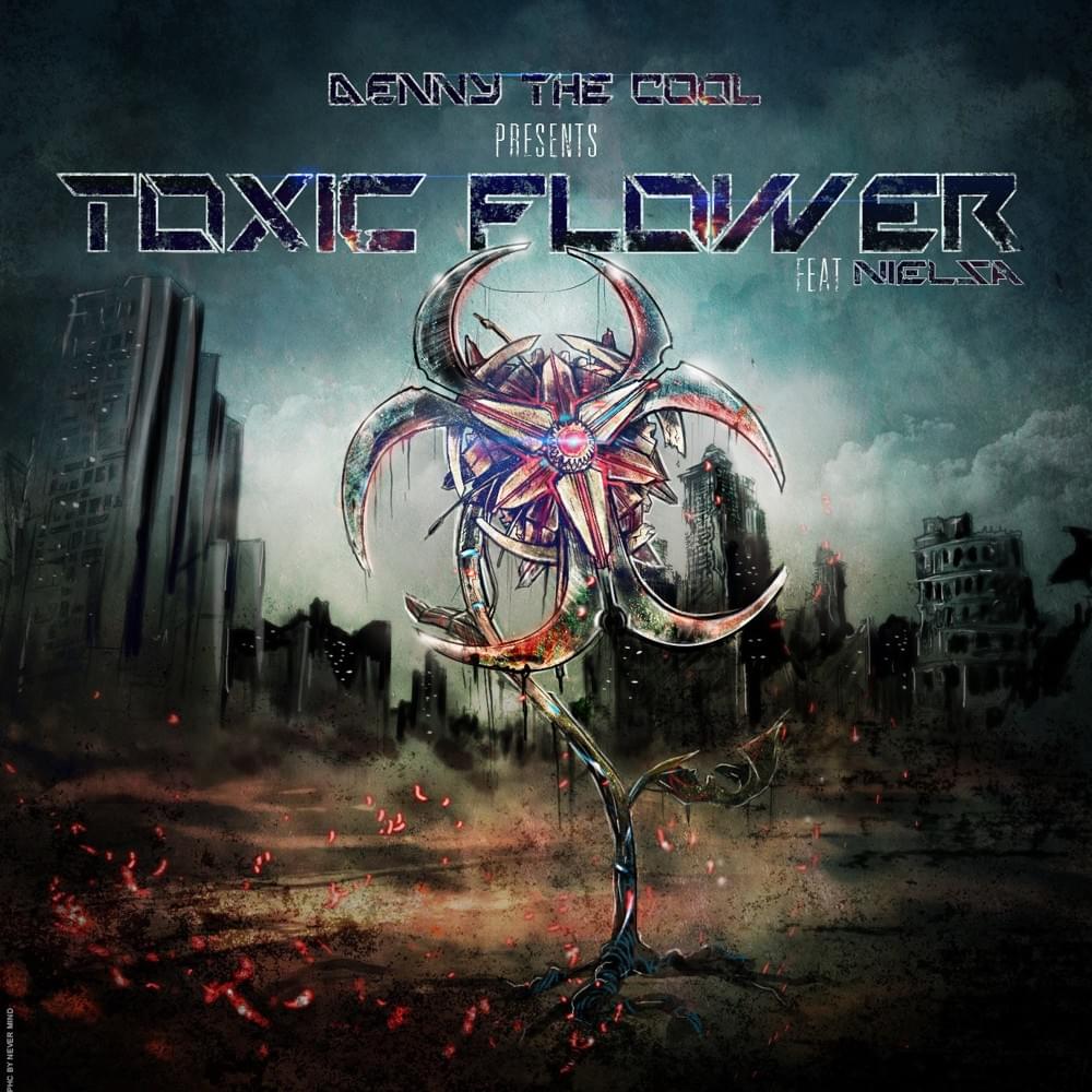 Toxic Flower by Denny The Cool
