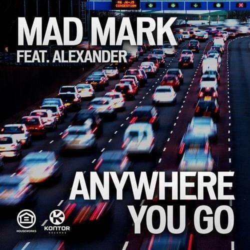 Album cover art for "Anywhere You Go - (DJ Antoine vs. Mad Mark 2k12 Radio Edit)" by Mad Mark & Alexander Perls