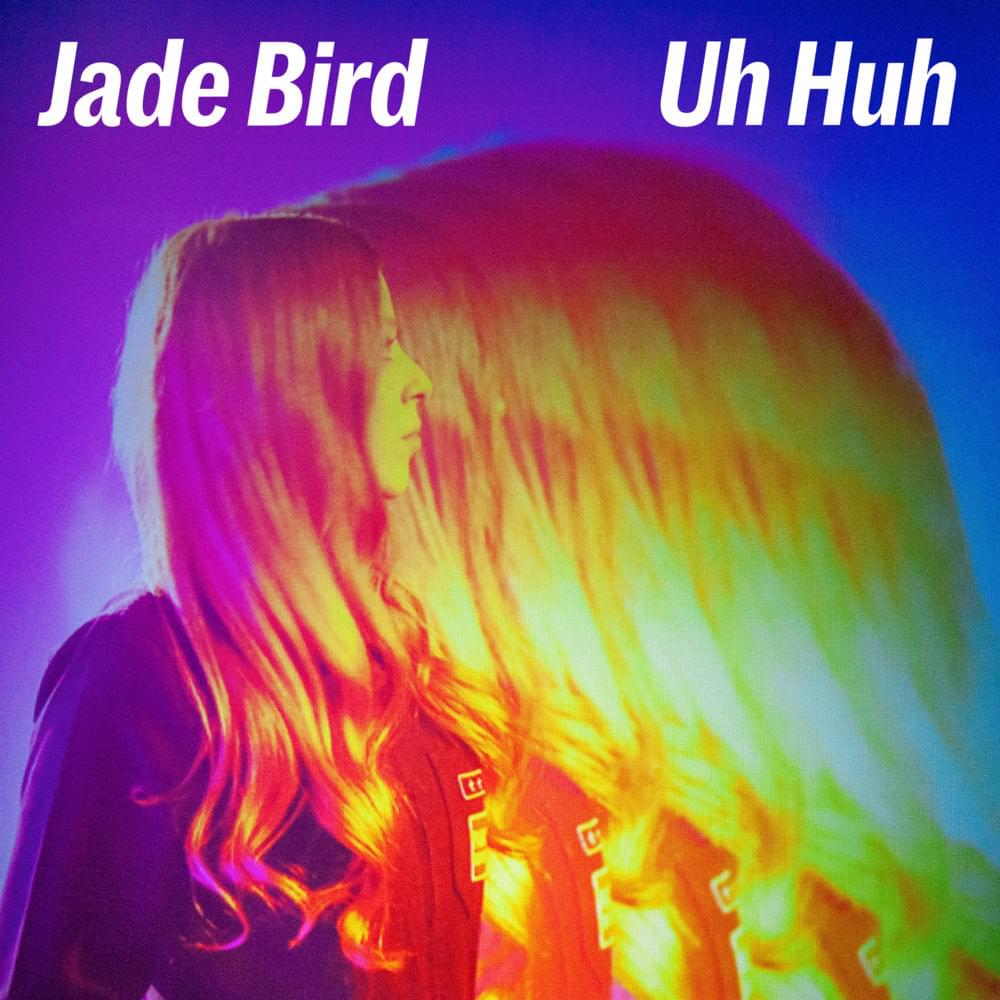Uh Huh by Jade Bird