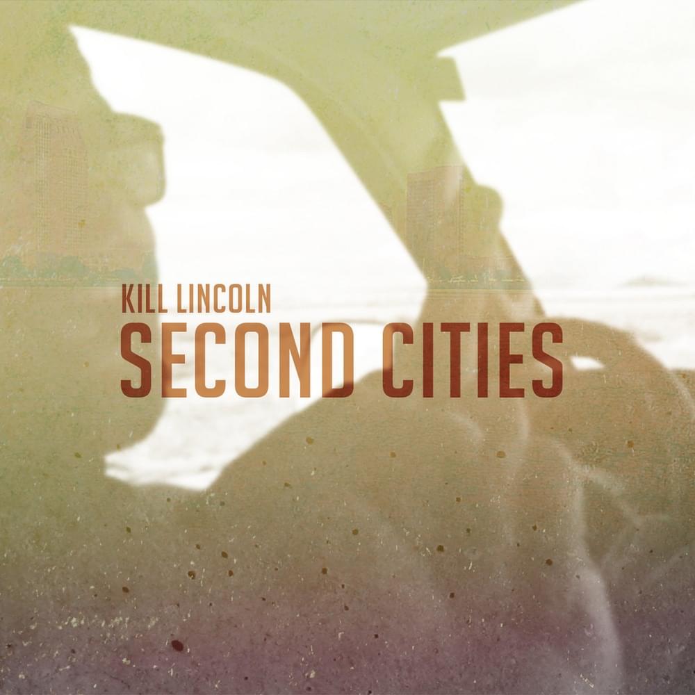 Album cover art for "Second Cities" by Kill Lincoln