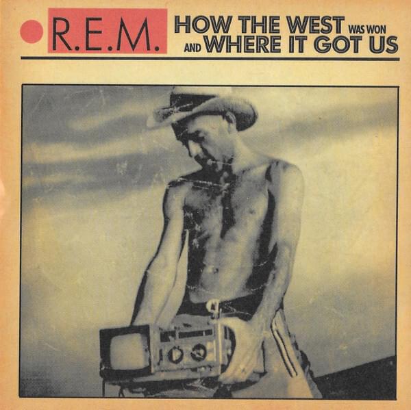 Album cover art for "How the West Was Won and Where It Got Us" by R.E.M.
