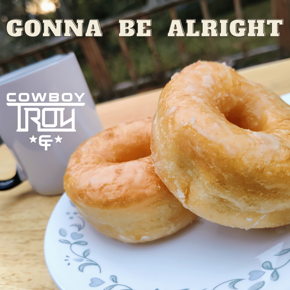 Gonna Be Alright by Cowboy Troy