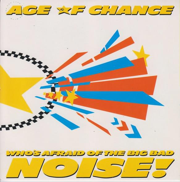Who’s Afraid Of The Big Bad Noise? by Age Of Chance