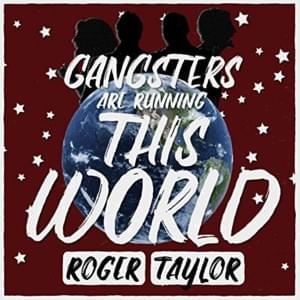 Album cover art for "Gangsters Are Running This World" by Roger Taylor