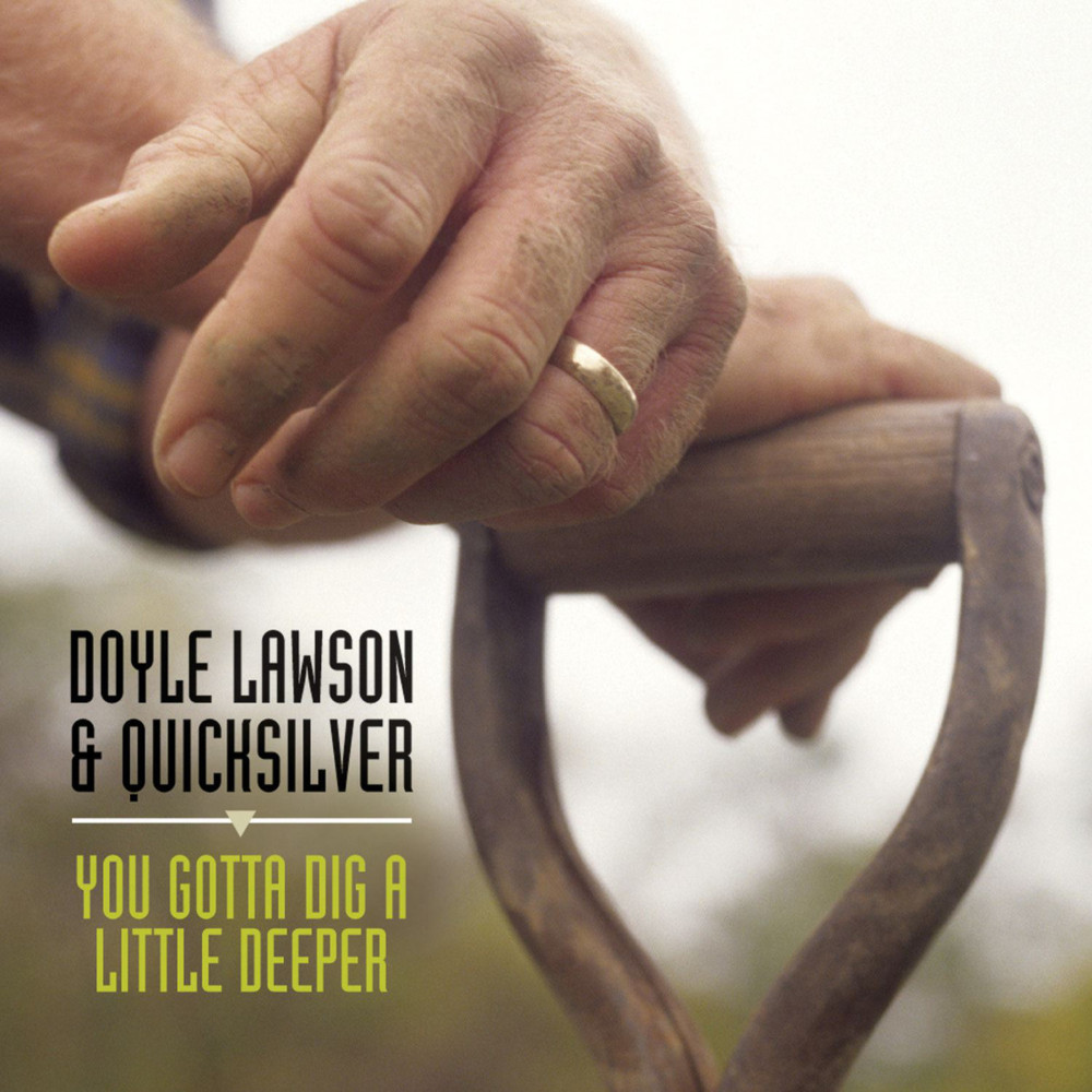 You Gotta Dig a Little Deeper by Doyle Lawson & Quicksilver