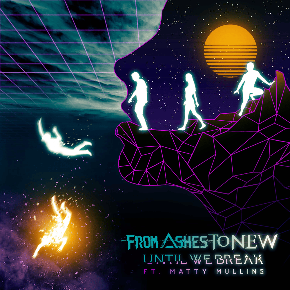 Album cover art for "Until We Break" by From Ashes to New & Matty Mullins