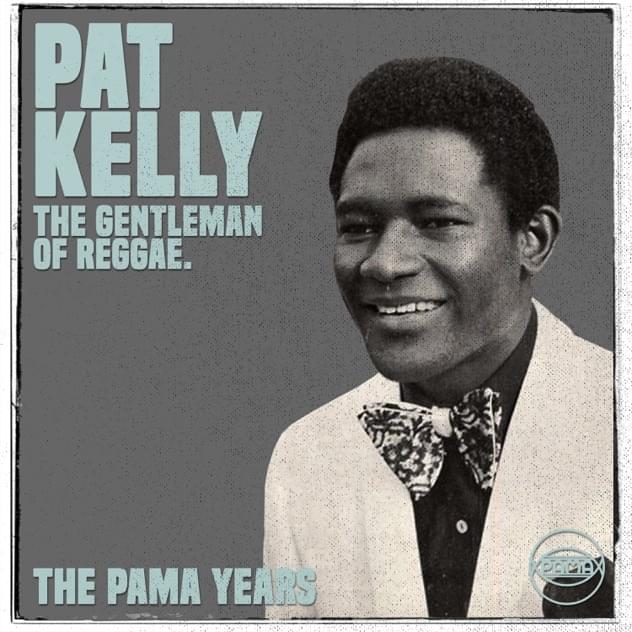 Cover image for The Pama Years: Pat Kelly, The Gentleman of Reggae