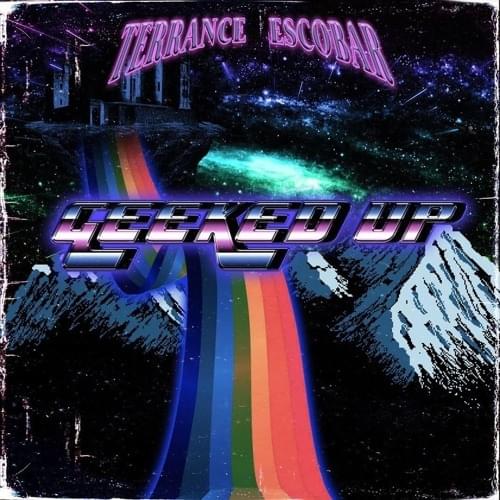 Album cover art for "*GEEKED UP*" by Terrance Escobar