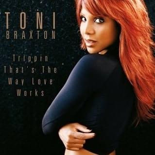 Album cover art for "Trippin’ (That’s The Way Love Works)" by Toni Braxton
