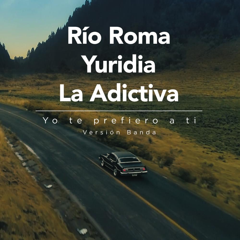 Album cover art for "Yo Te Prefiero A Ti (Versión Banda)" by Río Roma & La Adictiva & Yuridia