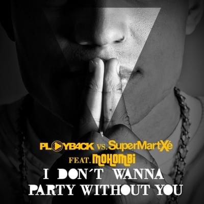 Album cover art for "I Don’t Wanna Party Without You" by PLAYB4CK & SuperMartxe & Mohombi