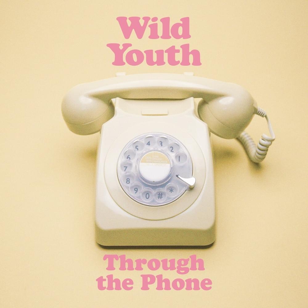 Through the Phone by Wild Youth