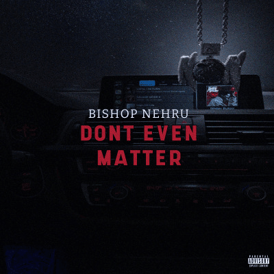Album cover art for "Dont Even Matter" by Bishop Nehru