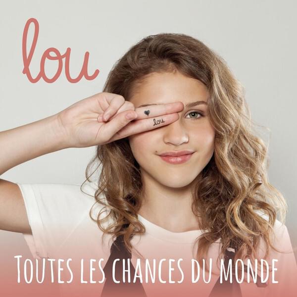 Album cover art for "Toutes les chances du monde" by Lou