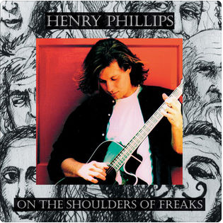 Album cover art for "On The Shoulders Of Freaks" by Henry Phillips