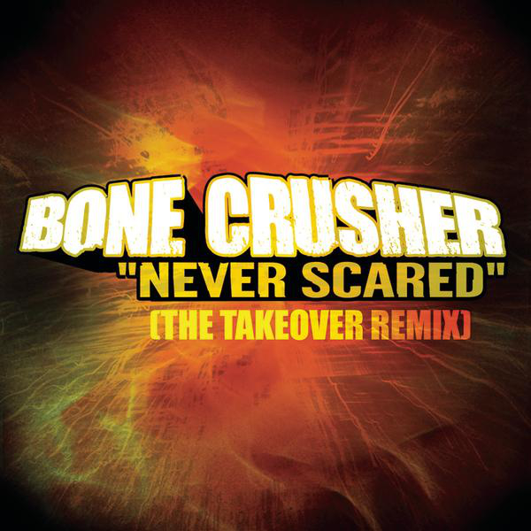 Never Scared (The Takeover Remix) by Bone Crusher