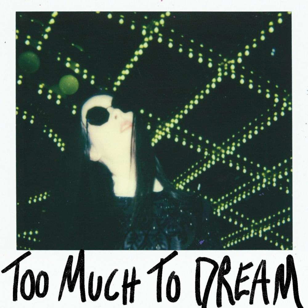 Album cover art for "Too Much to Dream" by Allie X
