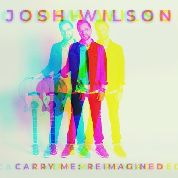 Album cover art for "Carry Me (Reimagined)" by Josh Wilson