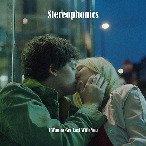 I Wanna Get Lost with You by Stereophonics