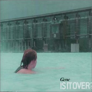 Album cover art for "Is It Over?" by Gene