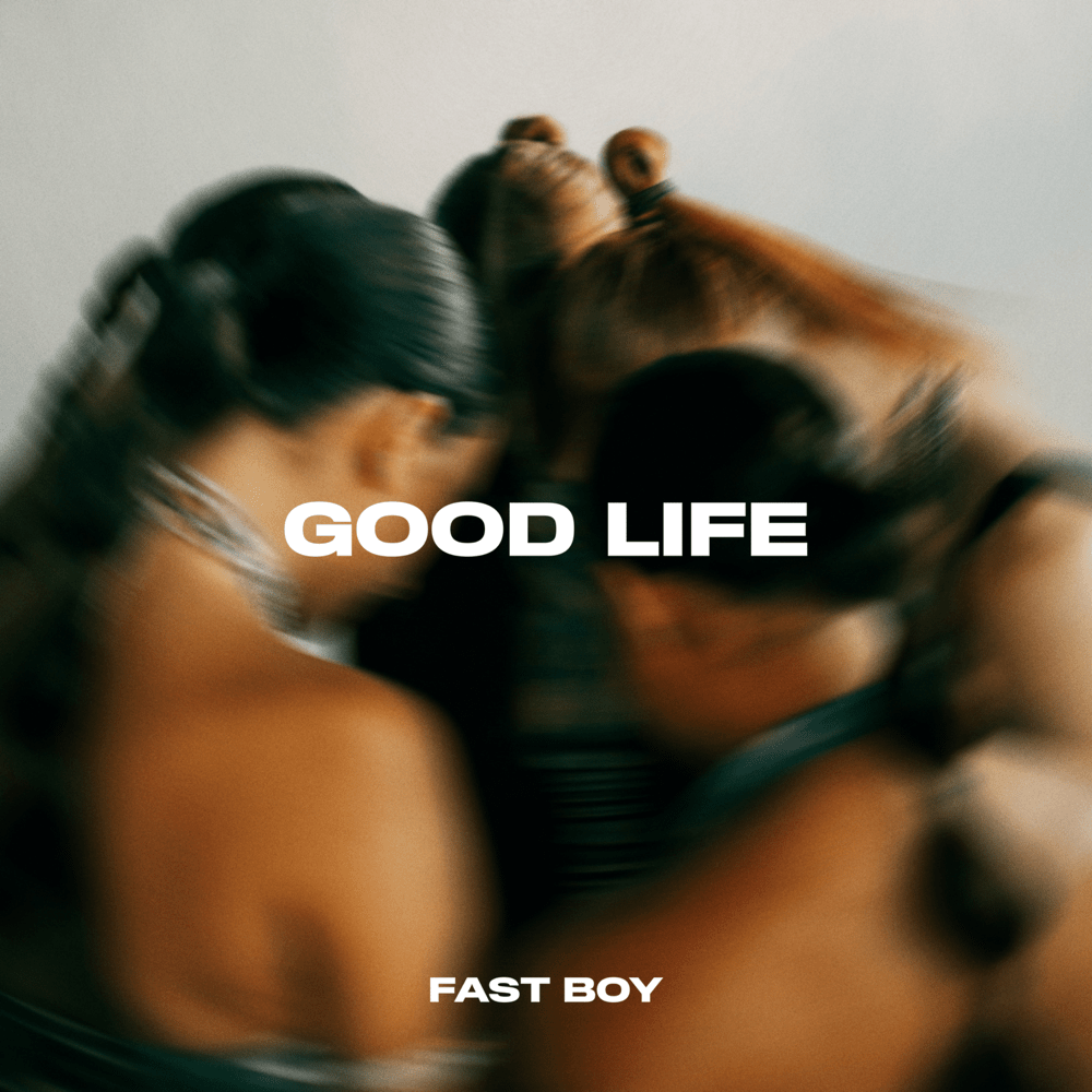Good Life by FAST BOY