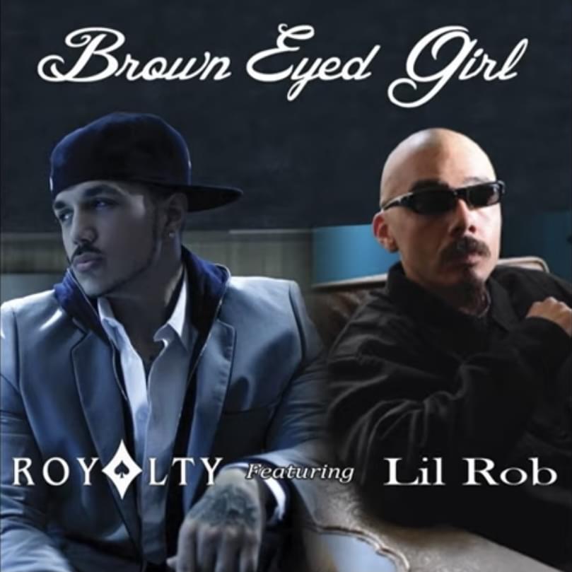 Album cover art for "Brown Eyed Girl (Remix)" by Royalty & Lil Rob & Carlitos