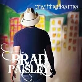 Album cover art for "Anything Like Me" by Brad Paisley