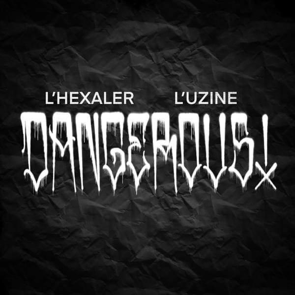 Album cover art for "Dangerous" by L’Hexaler & L’uZine