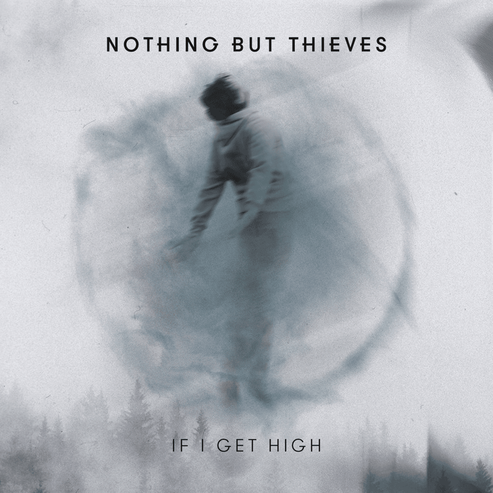 Album cover art for "If I Get High (II)" by Nothing But Thieves
