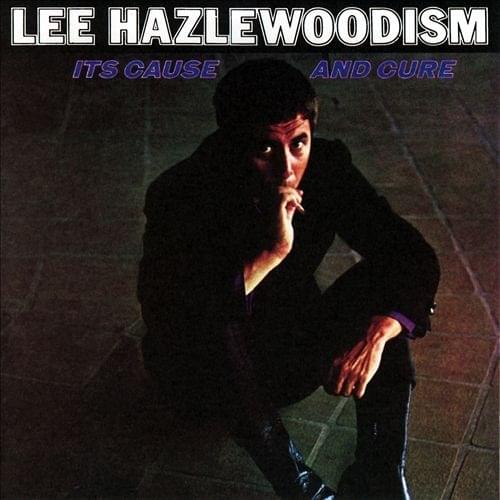 Cover image for Lee Hazelwoodism, Its Cause and Cure