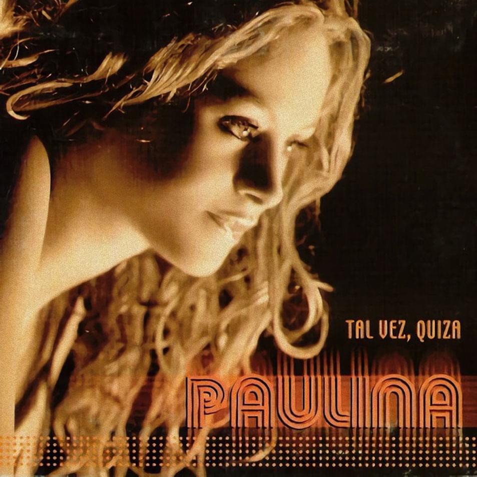 Album cover art for "Tal Vez, Quizá" by Paulina Rubio
