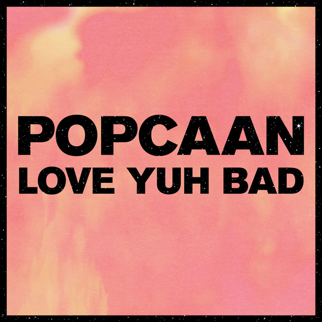 Love Yuh Bad by Popcaan