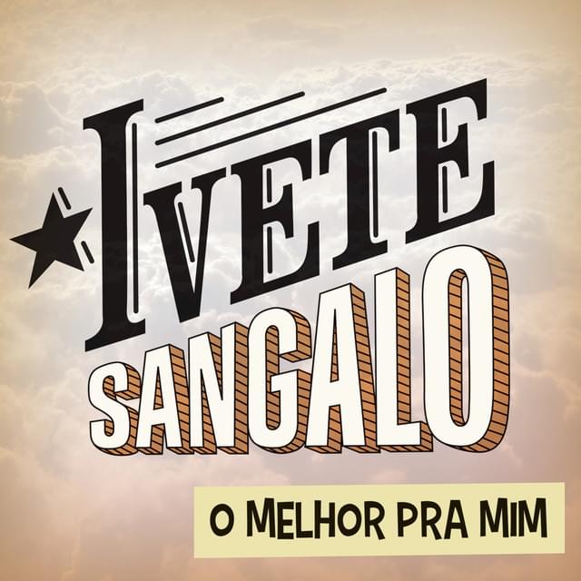 Album cover art for "O Melhor pra Mim" by Ivete Sangalo