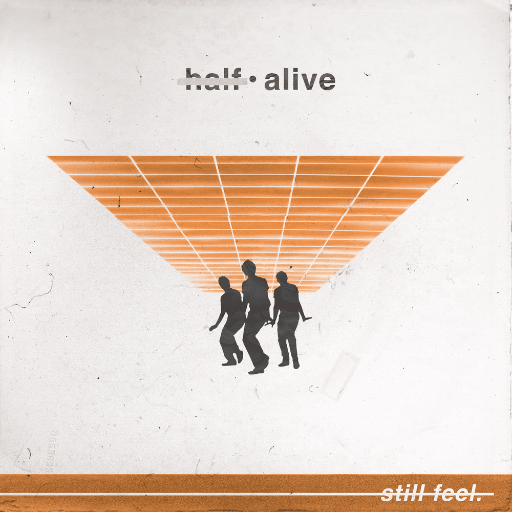 ​still feel. by half•alive