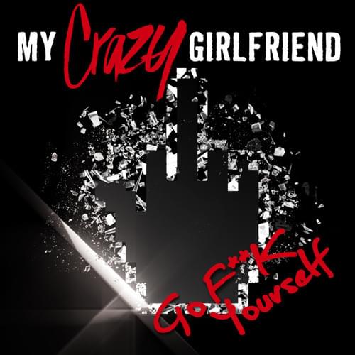 Go Fuck Yourself by My Crazy Girlfriend