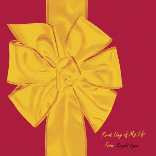 First Day of My Life by Bright Eyes