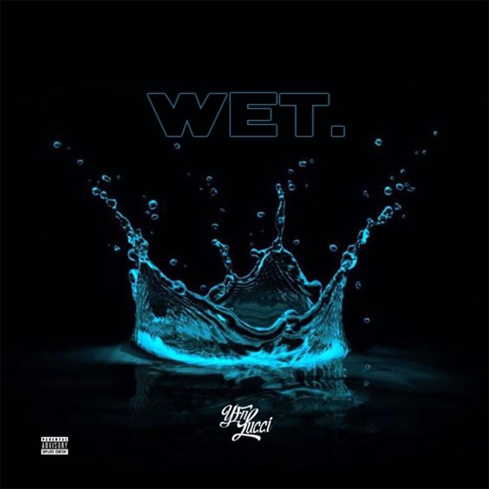 Wet (She Got That…) by YFN Lucci