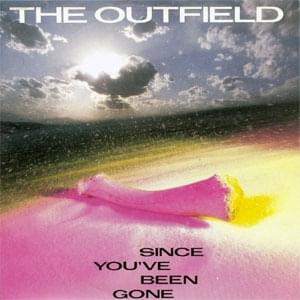 Since You’ve Been Gone by The Outfield