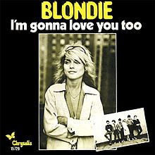 Album cover art for "I’m Gonna Love You Too" by Blondie