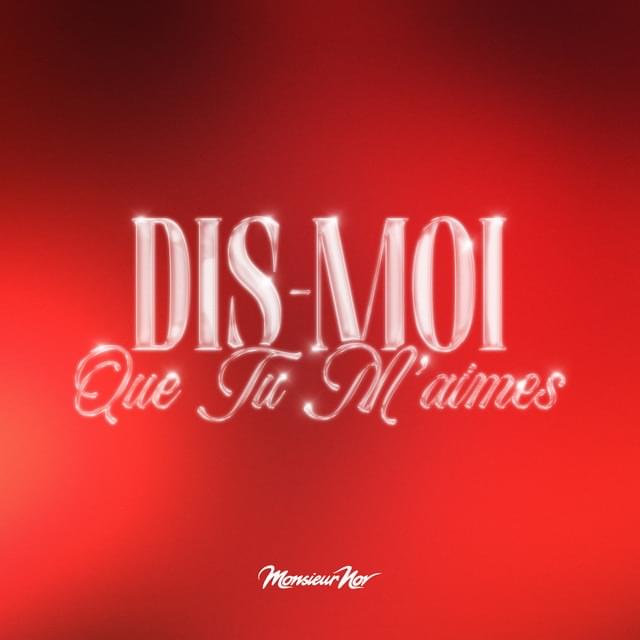 Album cover art for "Dis-moi que tu m’aimes" by Monsieur Nov