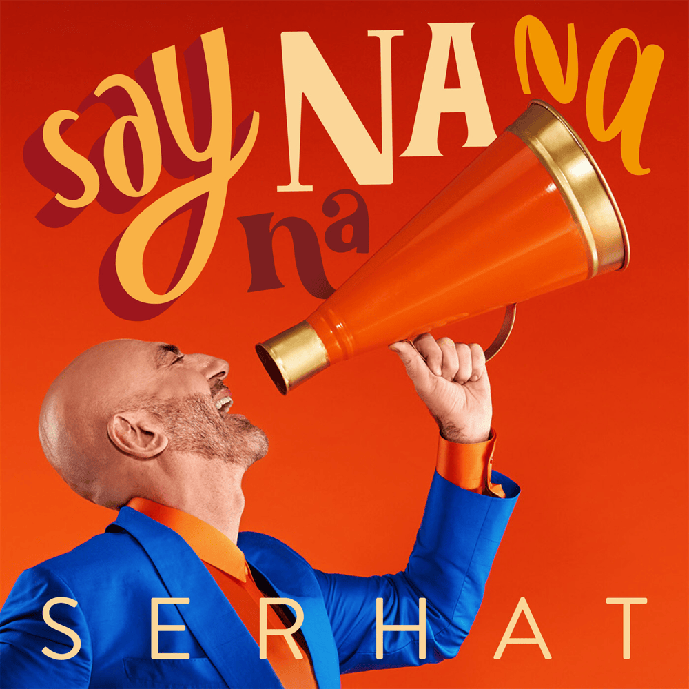 Album cover art for "Say Na Na Na" by Serhat