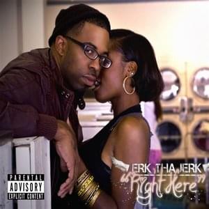 Right Here by Erk Tha Jerk