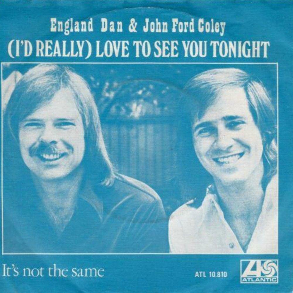 I’d Really Love to See You Tonight by England Dan & John Ford Coley