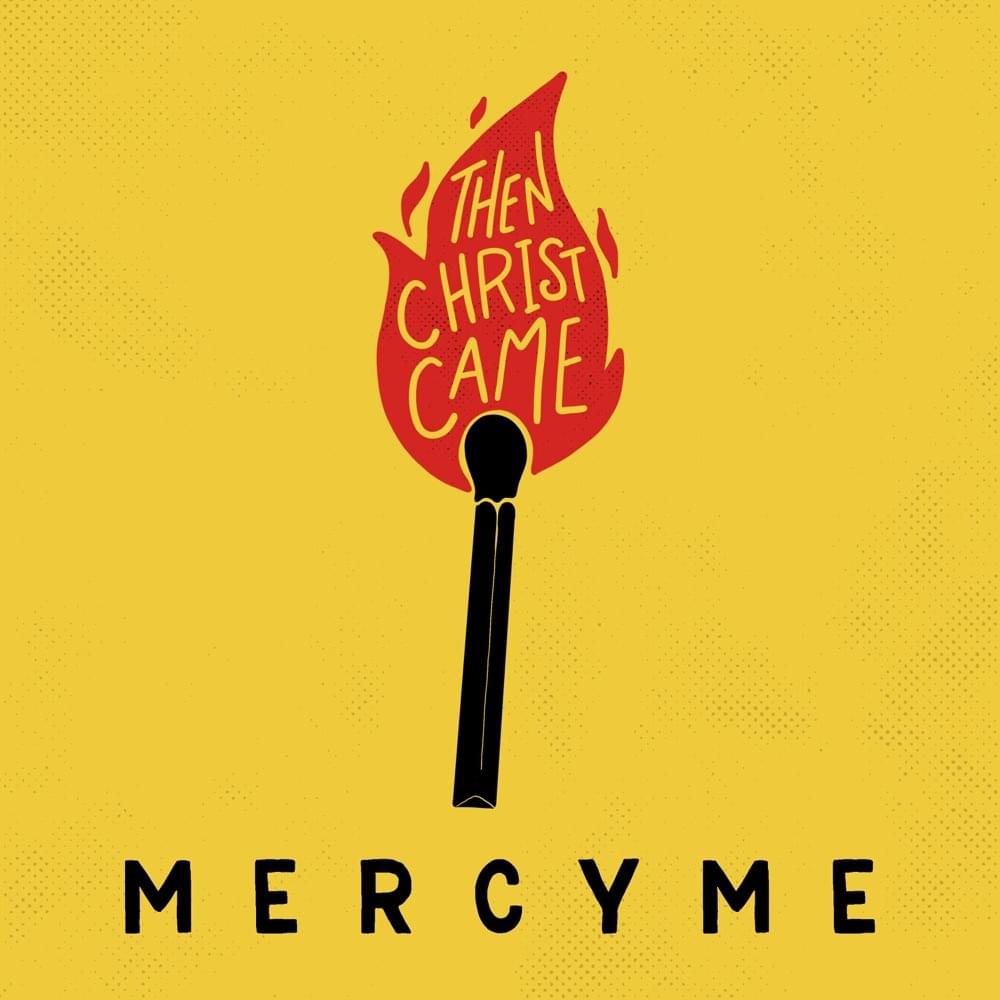 Album cover art for "Then Christ Came" by MercyMe
