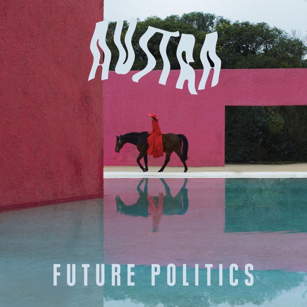 Future Politics by Austra