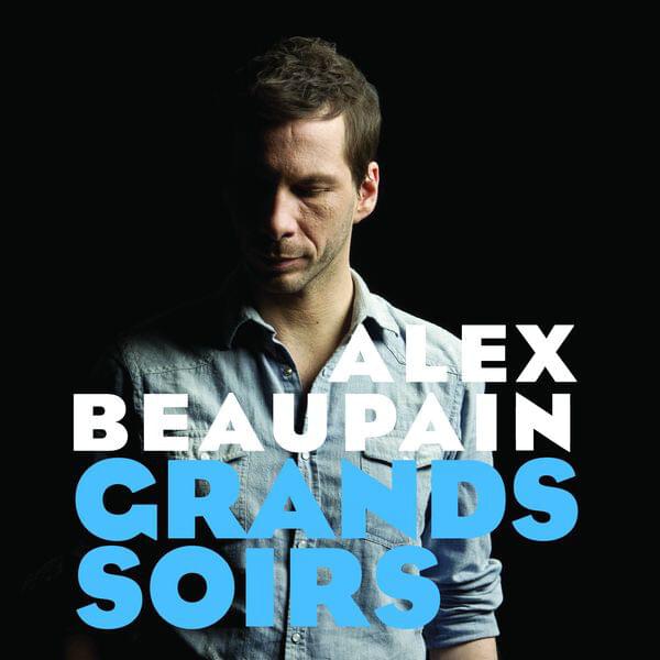 Album cover art for "Grands Soirs" by Alex Beaupain