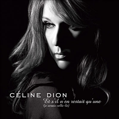 Album cover art for "Et sil nen restait quune (je serais celle-l�)" by Céline Dion