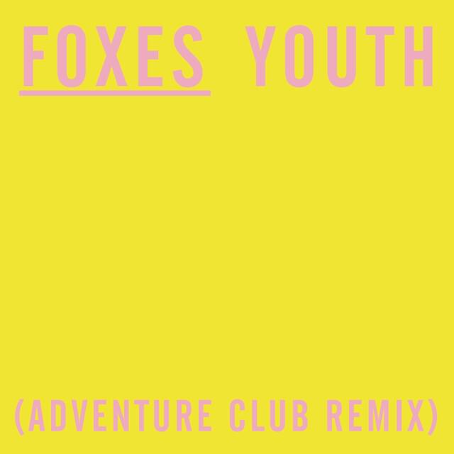 Album cover art for "Youth (Adventure Club Remix)" by Foxes
