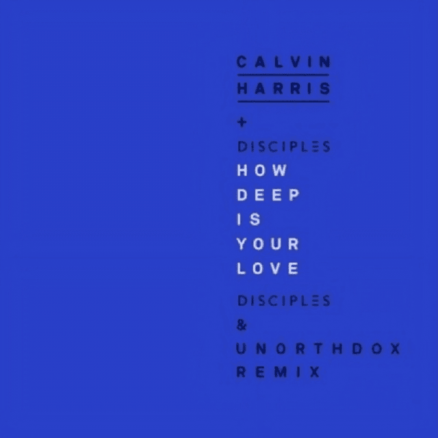 Album cover art for "How Deep Is Your Love (Disciples & Unorthodox Remix)" by Calvin Harris